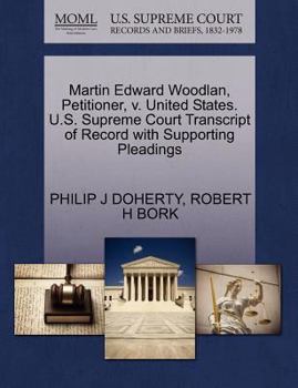 Paperback Martin Edward Woodlan, Petitioner, V. United States. U.S. Supreme Court Transcript of Record with Supporting Pleadings Book