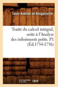 Paperback Traité Du Calcul Intégral, Suite À l'Analyse Des Infiniments Petits. P1 (Éd.1754-1756) [French] Book