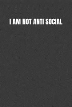 Paperback I Am Not Anti Social: I Just Love to Avoid Humans Book