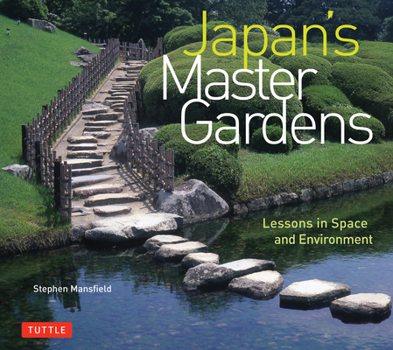 Hardcover Japan's Master Gardens: Lessons in Space and Environment Book