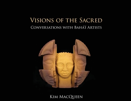 Paperback Visions of the Sacred: Conversations with Bahá'í Artists Book