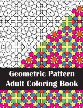 Paperback Geometric Pattern Adult Coloring Book: Patterns & Designs Coloring Book for Stress Relief and Relaxation Book