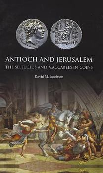 Hardcover Antioch and Jerusalem: The Seleucids and Maccabees in Coins Book