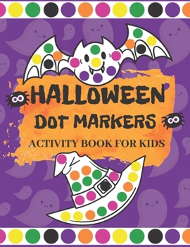 Halloween Dot Markers Activity Book for Kids: Fun Halloween Gifts for Toddlers | Easy Guided Big Dots Easy Coloring Activity Book For Preschool ... Halloween Dot Markers Coloring Book For Kids
