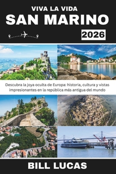 VIVA LA VIDA SAN MARINO 2026: Descubra la joya oculta de Europa: historia, cultura y vistas impresionantes en la república más antigua del mundo