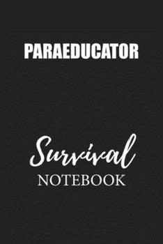 Paraeducator Survival Notebook: Small Undated Weekly Planner for Work and Personal Everyday Use Habit Tracker Password Logbook Music Review Playlist Diary Journal