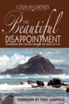 Paperback The Beautiful Disappointment: Discovering Who You Are Through the Trials of Life Book