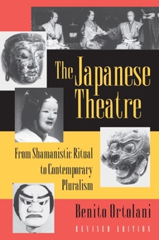 Paperback The Japanese Theatre: From Shamanistic Ritual to Contemporary Pluralism - Revised Edition Book