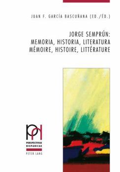Jorge Semprun: Memoria, Historia, Literatura / Memoire, Histoire, Litterature