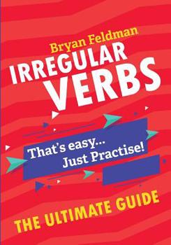 Paperback Irregular Verbs. The Ultimate Guide: That's easy. Just Practise! Book