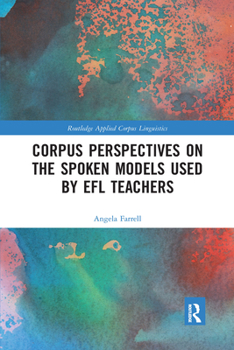 Paperback Corpus Perspectives on the Spoken Models Used by EFL Teachers Book