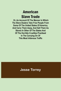 Paperback American Slave Trade Or, An Account of the Manner in which the Slave Dealers take Free People from some of the United States of America, and carry the Book