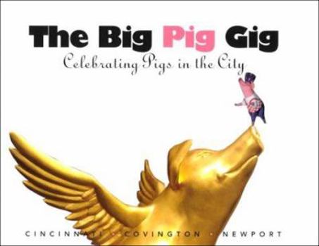 Hardcover The Big Pig Gig: Celebrating Pigs in the City Book