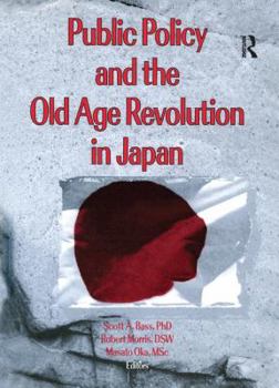 Paperback Public Policy and the Old Age Revolution in Japan Book