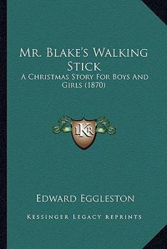Paperback Mr. Blake's Walking Stick: A Christmas Story For Boys And Girls (1870) Book