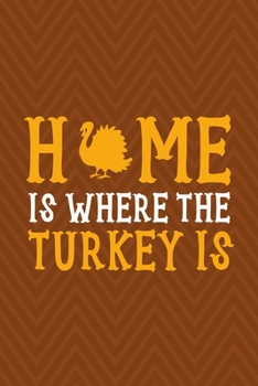 Home Is Where The Turkey Is: Notebook Journal Composition Blank Lined Diary Notepad 120 Pages Paperback Brown Zigzag Turkey