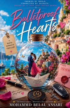 Bulletproof Hearts: An Enemies-to-Lovers Mafia Romance with Deadly Secrets (The Hidden Archive Saga)