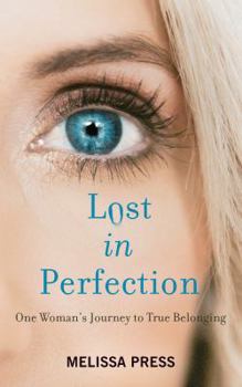 Paperback Lost in Perfection: One Woman's Journey to True Belonging Book