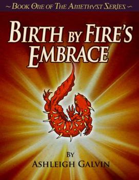 Paperback Birth by Fire's Embrace (the Amethyst Series) Book