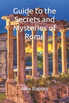 Paperback Guide to the Secrets and Mysteries of Rome: Illustrated Book