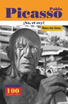 Hardcover Pablo Picasso. Yo, El Rey (100 Personajes) (100 Personajes-100 Autores / Collection of 100 Personalities) (Spanish Edition) [Spanish] Book