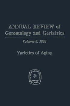 Paperback Annual Review of Gerontology and Geriatrics: Volume 8, 1988 Varieties of Aging Book