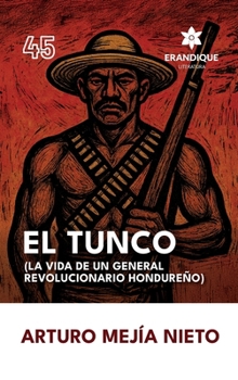 El Tunco (La vida de un general revolucionario hondureño) (Spanish Edition)