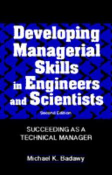 Hardcover Developing Managerial Skills in Engineers and Scientists: Succeeding As a Technical Manager Book