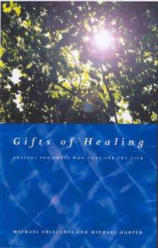 Paperback Gifts of Healing: Prayers for Those Who Heal the Sick Book
