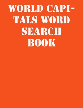 World capitals Word Search Book: large print puzzle book.8,5x11 ,matte cover,41 Activity Puzzle Book  with solution