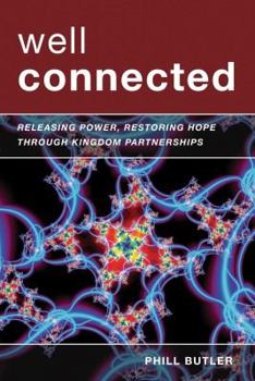 Paperback Well Connected: Releasing Power, Restoring Hope through Kingdom Partnerships Book