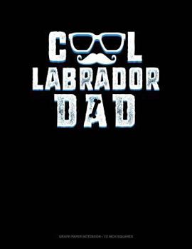 Paperback Cool Labrador Dad: Graph Paper Notebook - 1/2 Inch Squares Book