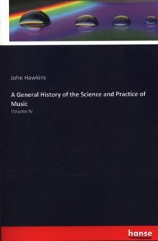 Paperback A General History of the Science and Practice of Music: Volume IV. Book