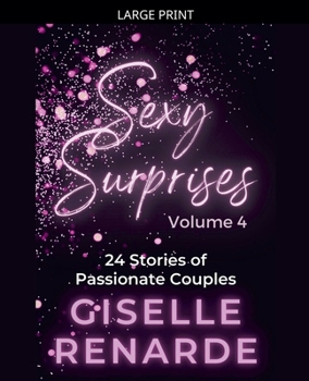 Paperback Sexy Surprises Volume 4: 24 Stories of Passionate Couples [Large Print] Book
