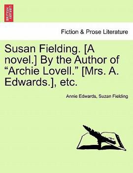 Paperback Susan Fielding. [A Novel.] by the Author of "Archie Lovell." [Mrs. A. Edwards.], Etc. Book