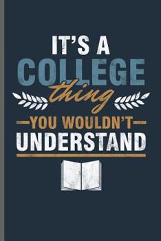Paperback It's a College thing You wouldn't Understand: College Students notebooks gift (6x9) Dot Grid notebook to write in Book