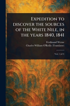 Paperback Expedition to Discover the Sources of the White Nile, in the Years 1840, 1841 Book