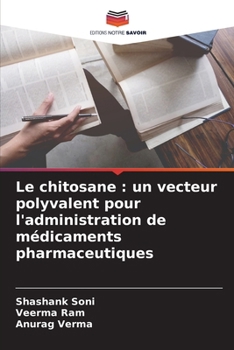 Paperback Le chitosane: un vecteur polyvalent pour l'administration de médicaments pharmaceutiques [French] Book