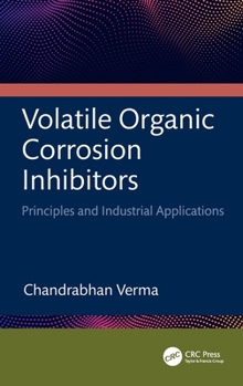 Hardcover Volatile Organic Corrosion Inhibitors: Principles and Industrial Applications Book