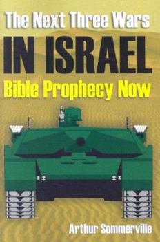 Paperback The Next Three Wars in Israel: Bible Prophecy Now Book