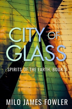 City of Glass (Spirits of the Earth) - Book #3 of the Spirits of the Earth