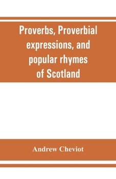 Paperback Proverbs, proverbial expressions, and popular rhymes of Scotland Book