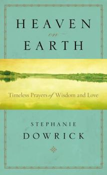 Paperback Heaven on Earth: Timeless Prayers of Wisdom and Love Book