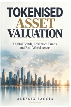 TOKENISED ASSET VALUATION: Digital Bonds, Tokenised Funds and Real-World Assets