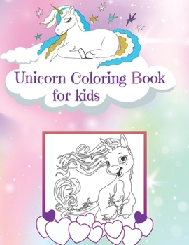 Unicorn Coloring Book For Kids: Amazing Coloring Pages of Unicorns for Toddlers and Kids Ages 4-8, Girls and Boys, Preschool and Kindergarten Beautiful Coloring Pages of Unicorns