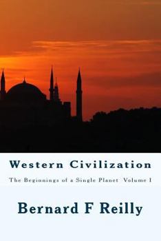 Western Civilization: The Beginnings of a Single Planet, Volume I