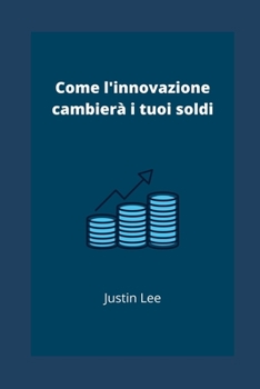 Paperback Come l'innovazione cambierà i tuoi soldi [Italian] Book