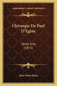 Chirurgie De Paul D'Egine: Texte Grec (1855)