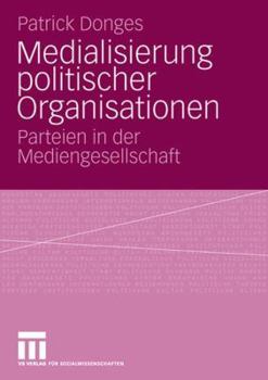 Paperback Medialisierung Politischer Organisationen: Parteien in Der Mediengesellschaft [German] Book