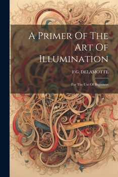 A Primer Of The Art Of Illumination: For The Use Of Beginners